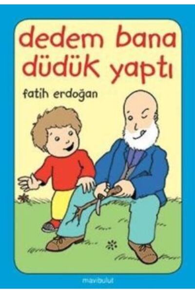Mavi Bulut Yayınları Dedem Bana Düdük Yaptı Fatih Erdoğan