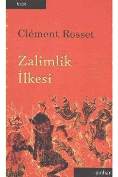 Pinhan Yayıncılık Zalimlik Ilkesi-clement Rosset-