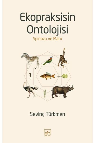 İthaki Yayınları Ekopraksisin Ontolojisi: Spinoza ve Marx