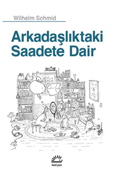 Genel Markalar Arkadaşlıktaki Saadete Dair Wilhelm Schmid