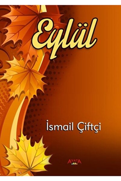 Ayata Kitap Eylül - Ismail Çiftçi 9786056767067