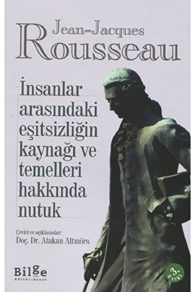 Bilge Kültür Sanat Insanlar Arasındaki Eşitsizliğin Kaynağı Ve Temelleri Hakkında Nutuk-jean Jacques Rousseau-bilge Kül