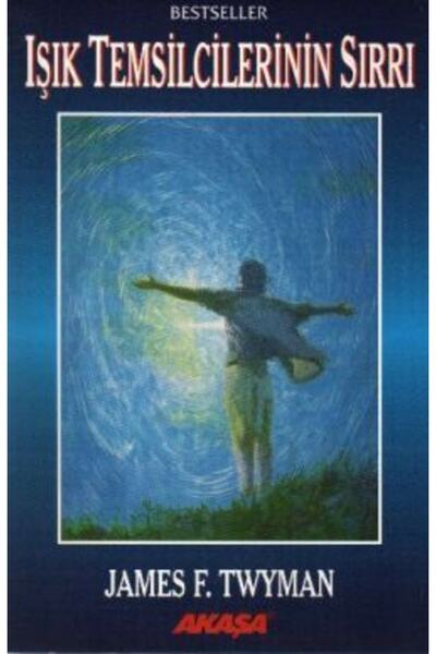 Akaşa Yayınları Işık Temsilcilerinin Sırrı // James F. Twyman //