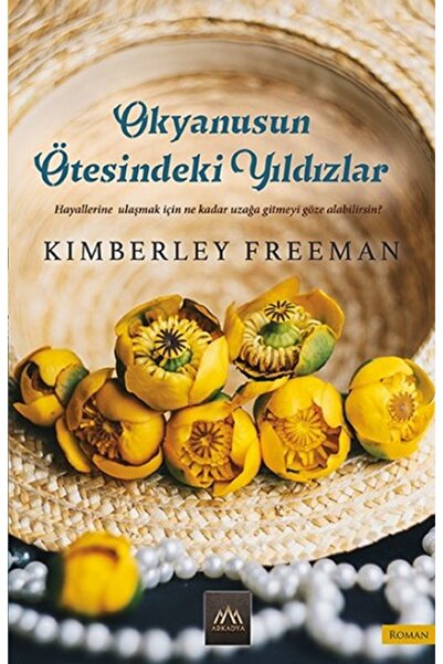 Arkadya Yayınları Okyanusun Ötesindeki Yıldızlar // Kimberley Freeman