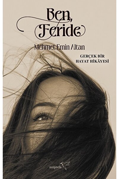 Müptela Yayınları Ben, Feride Mehmet Emin Altan