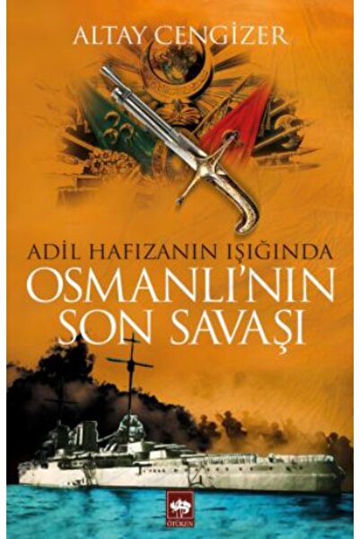 Ötüken Neşriyat Adil Hafızanın Işığında Osmanlı'nın Son Savaşı
