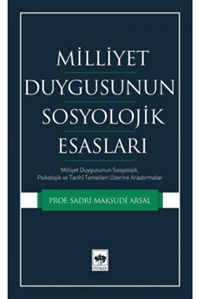 Ötüken Neşriyat Milliyet Duygusunun Sosyolojik Esasları / Sadri Maksudi Arsal