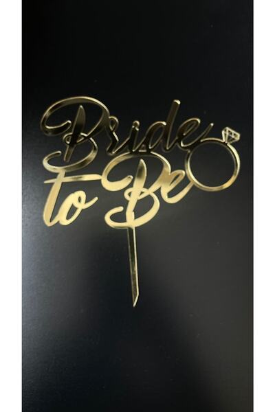 ONCA HEDİYELİK Pasta Süsü Gold Renk Bride To Be Yazılı Gelin Oluyorum Pasta Ü...