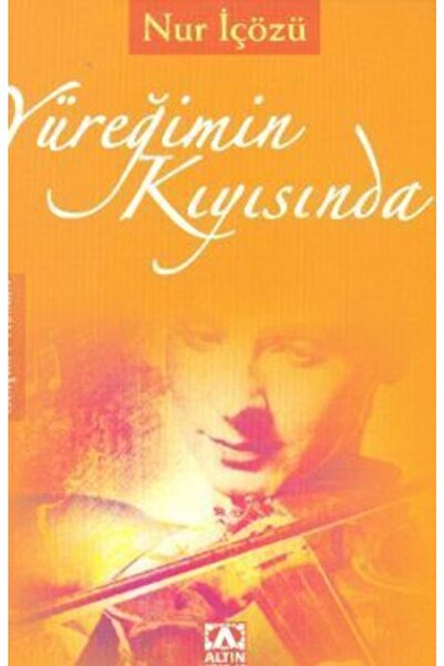 Altın Kitaplar Nur Içözü Yüreğimin Kıyısında 9789752106871 - Nur Içözü