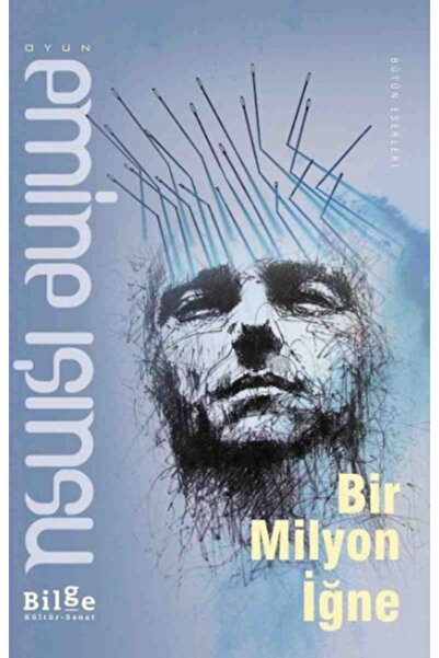 Bilge Kültür Sanat Bir Milyon Iğne-emine Işınsu-