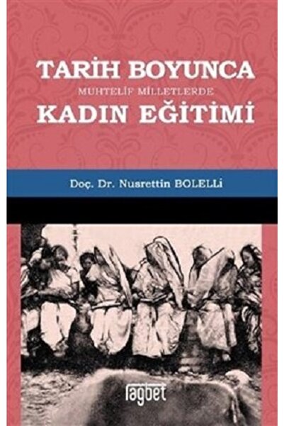 Rağbet Yayınları Tarih Boyunca Muhtelif Milletlerde Kadın Eğitimi Nusrettin B...