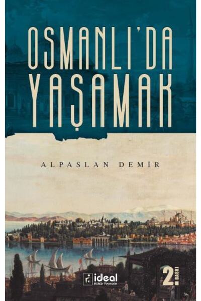 Genel Markalar OSMANLI’DA YAŞAMAK kitabı / Alpaslan Demir / İdeal Kültür Yayı...