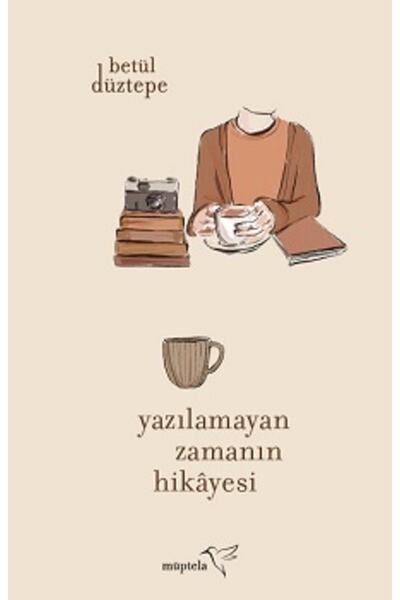 Generic Brand Yazılamayan Zamanın Hikayesi Betül Düztepe