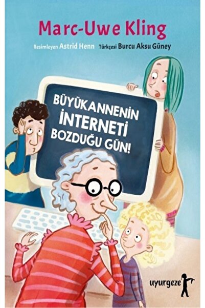 Uyurgezer Yayıncılık Büyükannenin Interneti Bozduğu Gün - Uyurgezer Kitap - M...
