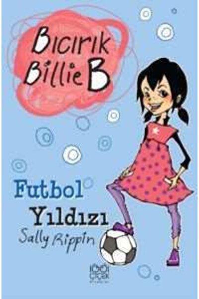 1001 Çiçek Kitaplar Bıcırık Billie B - Futbol Yıldızı - Sally Rippin