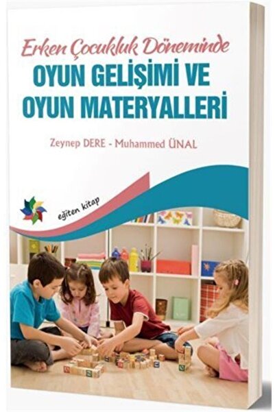Eğiten Kitap Erken Çocukluk Döneminde & Oyun Gelişimi Ve Oyun Materyalleri
