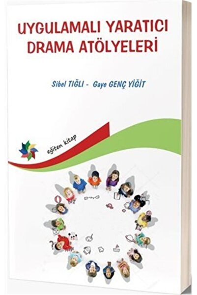Eğiten Kitap Uygulamalı Yaratıcı Drama Atölyeleri & Okul Öncesi Ve Ilköğretim...