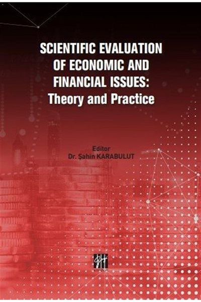 Gazi Kitabevi Scientific Evaluation of Economic and Financial Problems - Theory and Practice