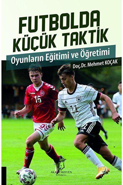 Akademisyen Kitabevi Futbolda Küçük Taktik Oyunların Eğitimi Ve Öğretimi