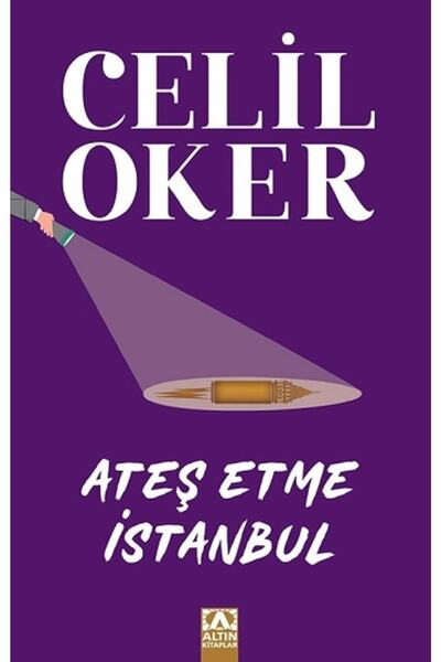 Altın Kitaplar Ateş Etme Istanbul (özel Baskı) - Celil Oker 9789752126459
