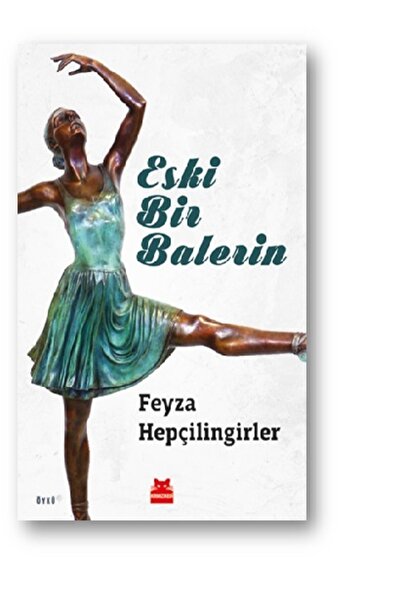 Kırmızı Kedi Yayınevi Eski Bir Balerin / Feyza Hepçilingirler /