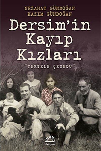 İletişim Yayınları Dersim'in Kayıp Kızları "tertele Çenequ" - - Nezahat Gündo...