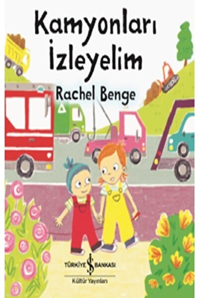 TÜRKİYE İŞ BANKASI KÜLTÜR YAYINLARI Kamyonları Izleyelim - Rachel Benge 97862...