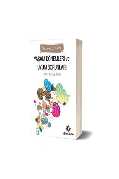 Eğiten Kitap Yaşam Dönemleri Vu Uyum Sorunları (psikoloji Seti) Tuncay Oral