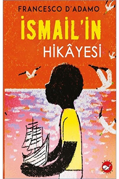 Beyaz Balina Yayınları Ismail'in Hikayesi