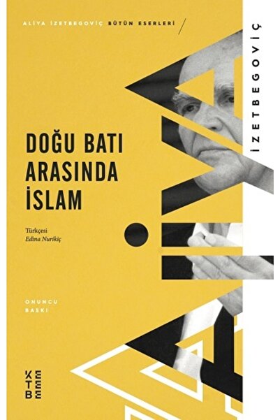 Ketebe Yayınları Doğu Batı Arasında Islam - Aliya Izzetbegoviç -