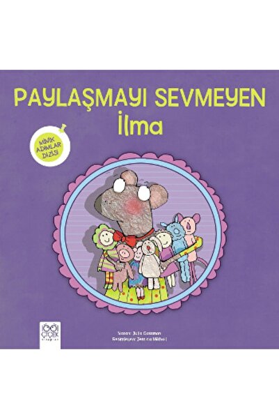 1001 Çiçek Kitaplar Paylaşmayı Sevmeyen İlma Minik Adımlar Dizisi
