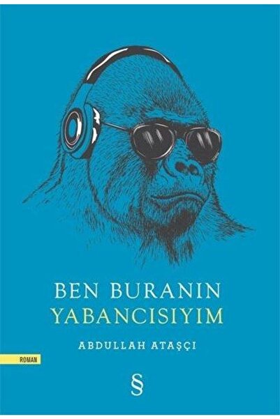 Everest Yayınları Ben Buranın Yabancısıyım / / Abdullah Ataşçı