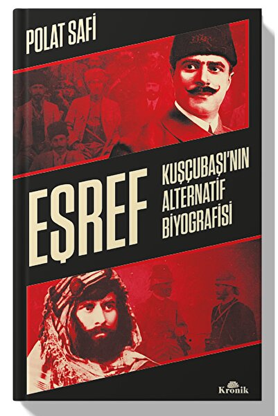 Kronik Kitap Eşref Kuşçubaşı’nın Alternatif Biyografisi