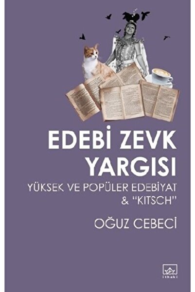 İthaki Yayınları Edebi Zevk Yargısı Yüksek Ve Popüler Edebiyat Ve Kitsch - Oğ...