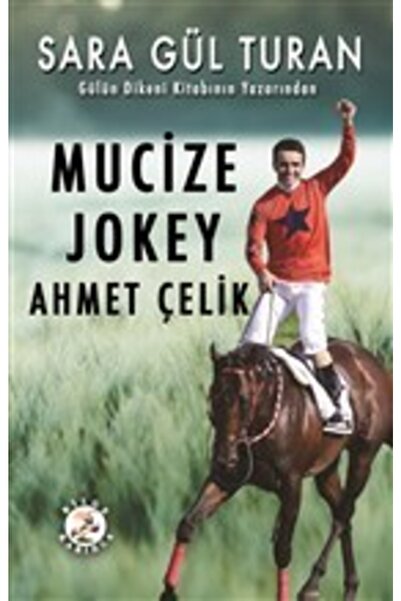Bilge Karınca Yayınları Mucize Jokey Ahmet Çelik - Sara Gül Turan 9786057620309