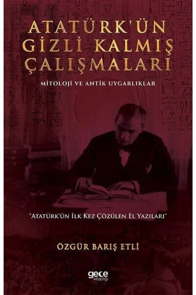 Gece Kitaplığı Atatürk'ün Gizli Kalmış Çalışmaları - Mitoloji ve Antik Uygarl...
