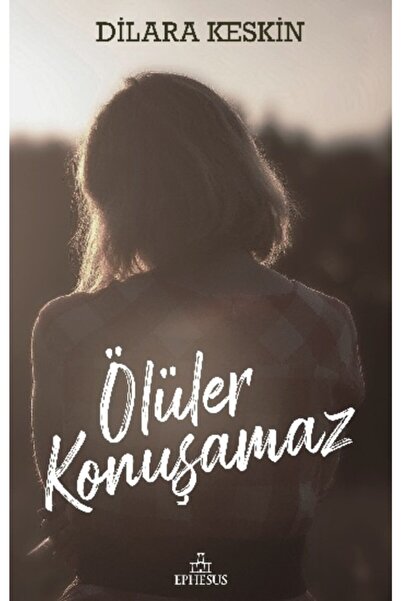 Ephesus Yayınları Ölüler Konuşamaz Ciltli Nostalji Kapak Dilara Keskin