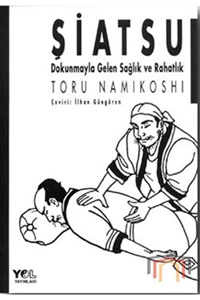 Yol Yayınları Şiatsu  Dokunmayla Gelen Sağlık Toru Namikoshi