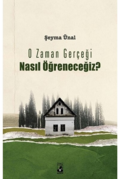 Küsurat Yayınları O Zaman Gerçeği Nasıl Öğreneceğiz?, Şeyma Ünal, , O Zaman G...