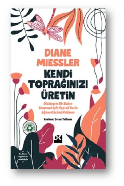 Doğan Kitap Kendi Toprağınızı Üretin Diane Miessler