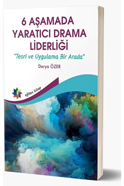 Eğiten Kitap 6 Aşamada Yaratıcı Drama Liderliği Teori Ve Uygulama Bir Arada &...