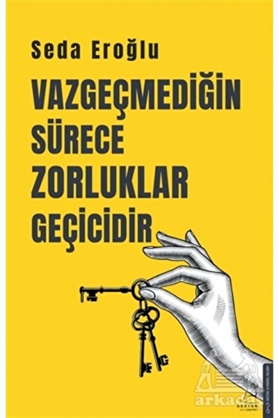 Destek Yayınları Vazgeçmediğin Sürece Zorluklar Geçicidir