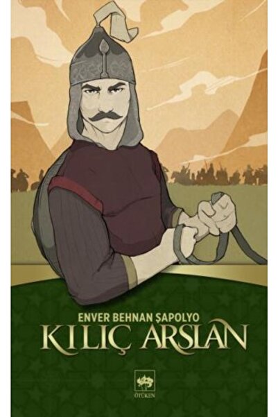 Ötüken Neşriyat Kılıç Arslan / Enver Behnan Şapolyo