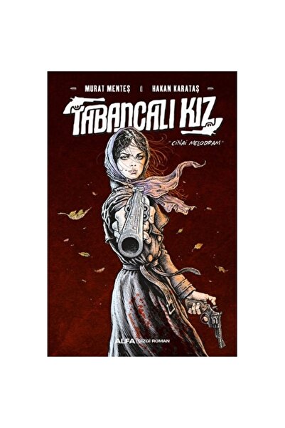 Alfa Yayınları Tabancalı Kız - Ciltli, Murat Menteş & Hakan Karataş, , Tabanc...
