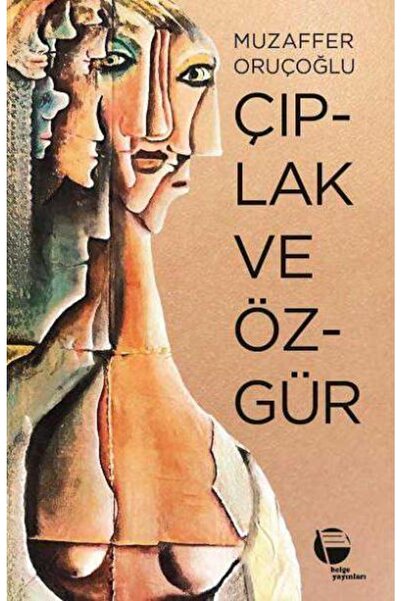 Belge Yayınları Çıplak Ve Özgür//muzaffer Oruçoğlu