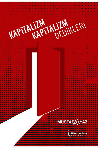 İkinci Adam Yayınları Kapitalizm Kapitalizm Dedikleri