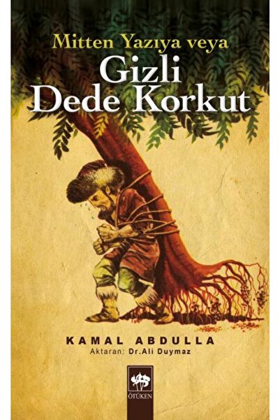 Ötüken Neşriyat Mitten Yazıya Veya Gizli Dede Korkut / Kamal Abdulla