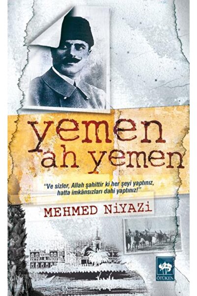 Ötüken Neşriyat Mehmed Niyazi Yemen! Ah Yemen! 9789754374841 - Mehmed Niyazi