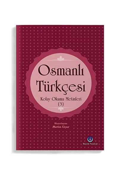 Hayrat Neşriyat Osmanlı Türkçesi Kolay Okuma Metinleri 3 (rika Hattı)