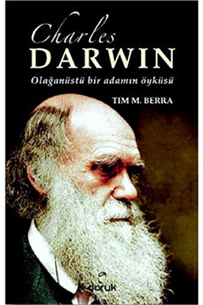Doruk Yayınları Charles Darwin, Olağanüstü Bir Adamın Öyküsü - Tim M. Berra